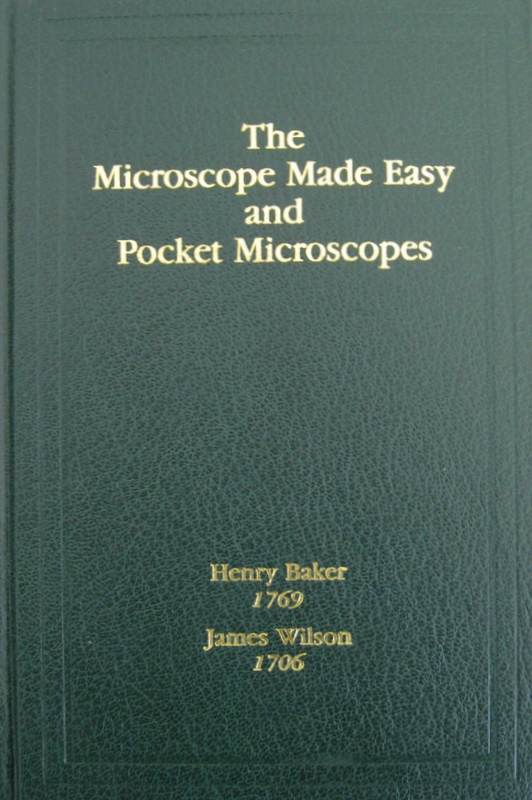 The Microscope Made Easy by Henry Baker (1769) and Pocket Microscopes by James Wilson(1706) 
