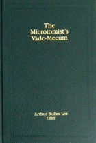The Microtomist’s Vade-Mecum by Arthur Bolles Lee (1885)